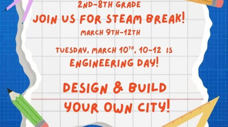 2nd -8th grade, join us for STEAM Break March 9th-12th!